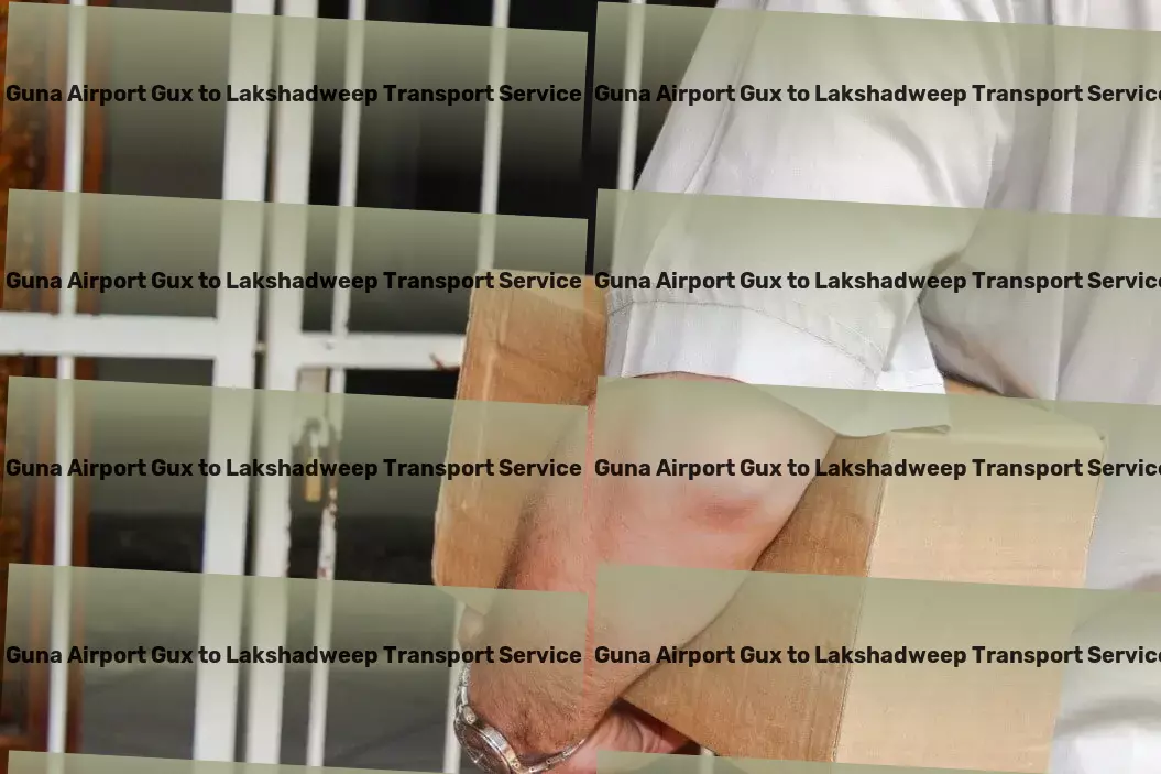 Guna Airport Gux to Lakshadweep Transport Transform your transit experiences within India with us. - Local bulk transport