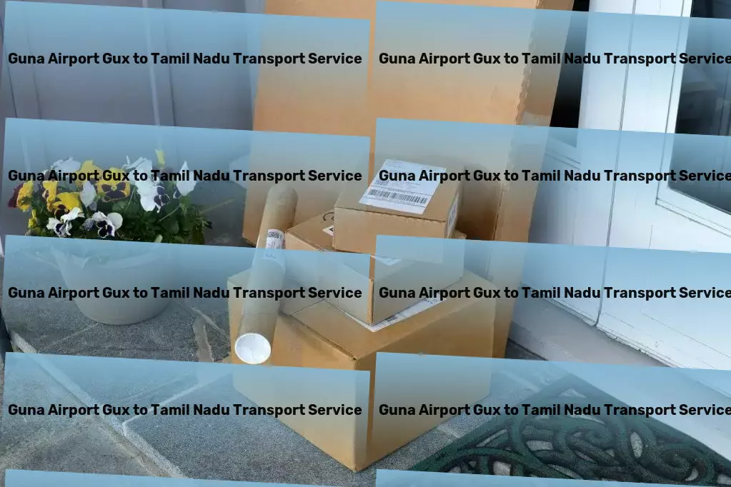 Guna Airport Gux to Tamil Nadu Transport Bridging gaps with supreme transport solutions in India! - Fast freight and logistics