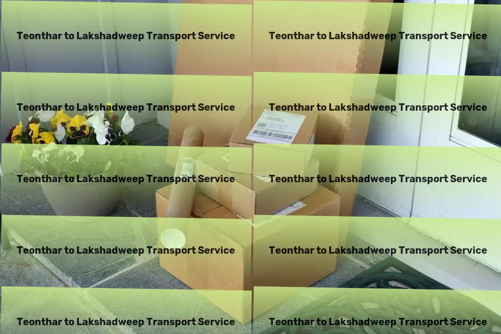 Teonthar to Lakshadweep Transport Elevating logistic solutions one delivery at a time in India! - Advanced shipping operations