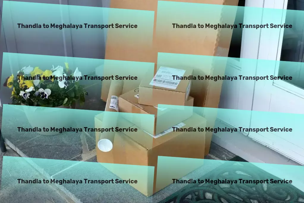 Thandla to Meghalaya Transport Exceeding expectations in goods transit! - Integrated shipping solutions