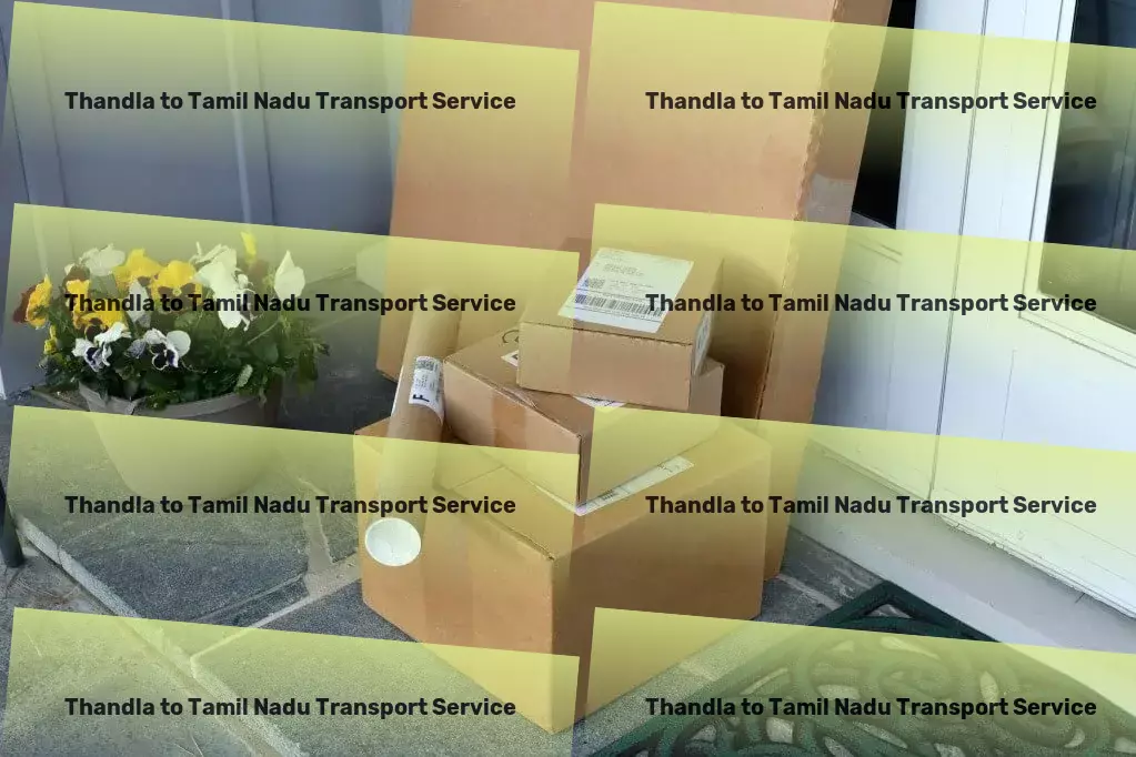 Thandla to Tamil Nadu Transport Quick and efficient transport solutions at your service! - Integrated supply chain services