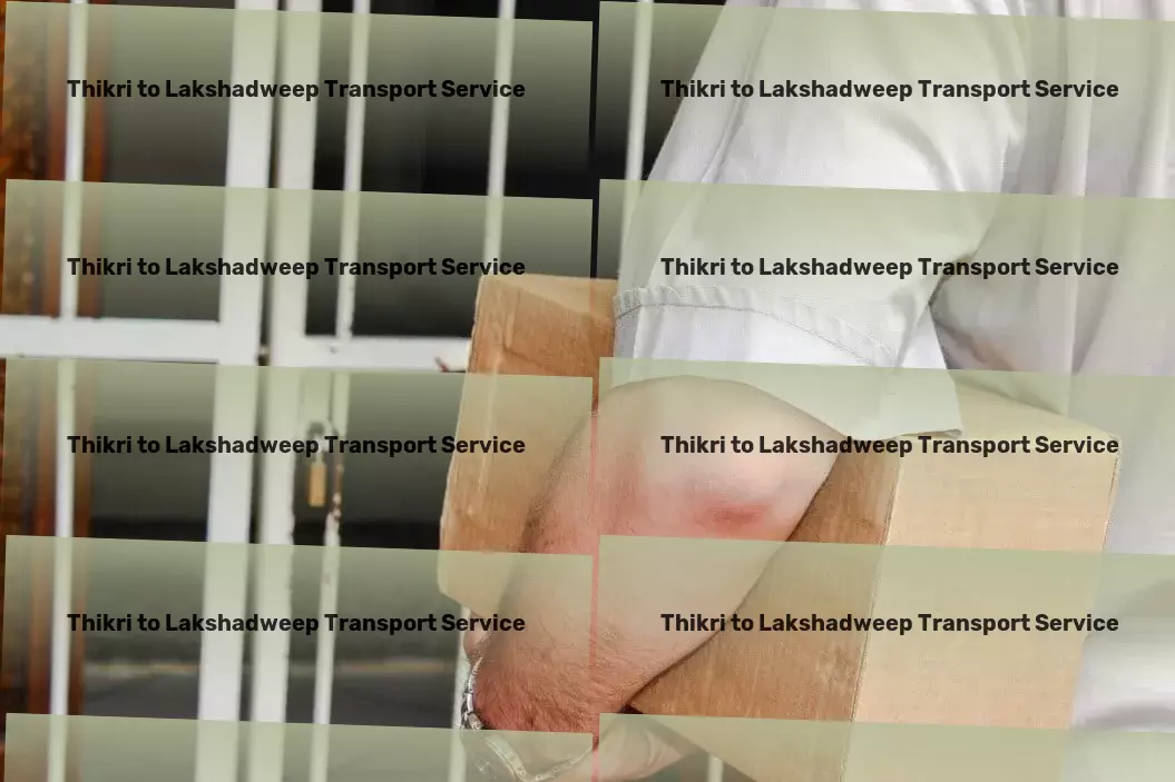 Thikri to Lakshadweep Transport Advanced freight logistics