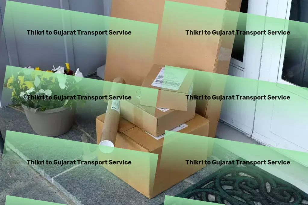 Thikri to Gujarat Transport Long-distance logistics services