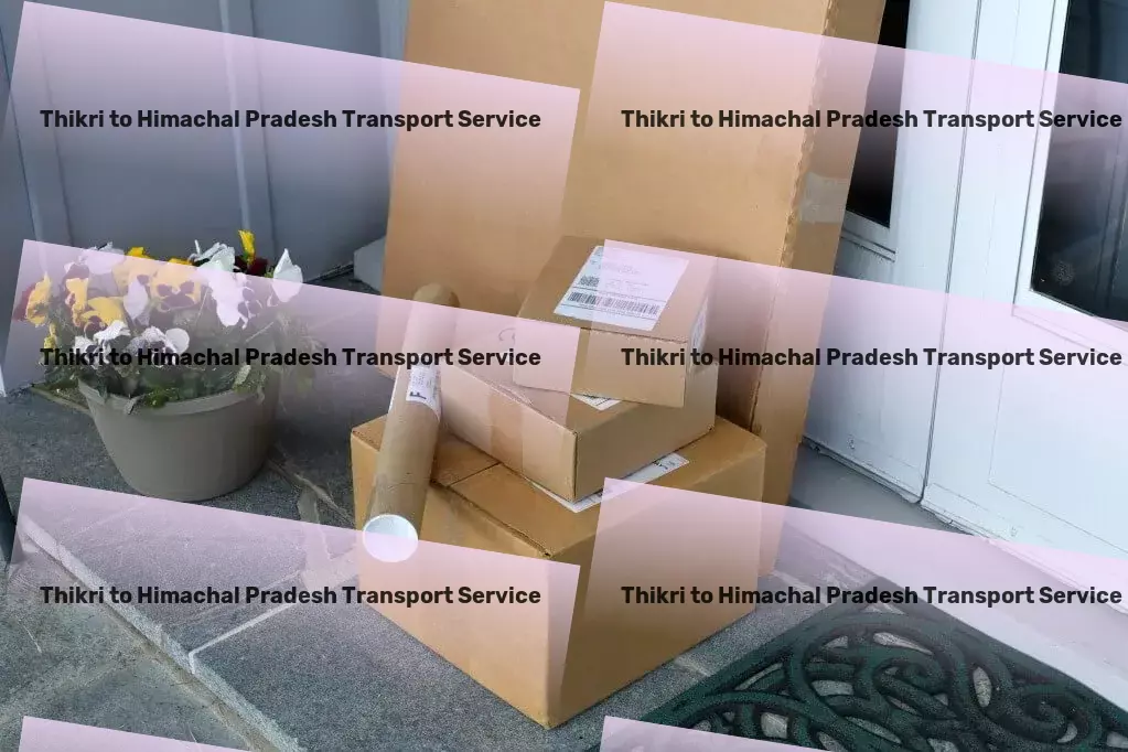 Thikri to Himachal Pradesh Transport A new era of seamless transportation in India unfolds! - Secure transport services