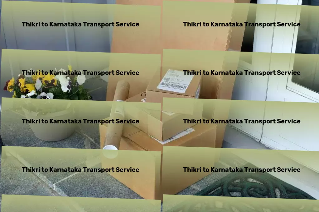 Thikri to Karnataka Transport Custom goods shipment services