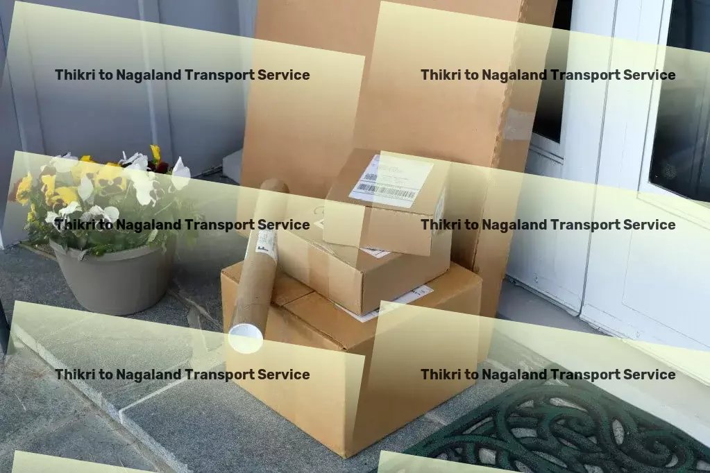 Thikri to Nagaland Transport Transforming goods transportation within India everyday! - Local logistics and shipment