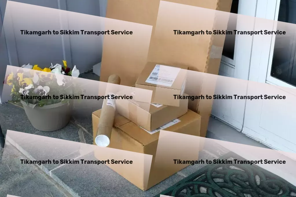 Tikamgarh to Sikkim Transport Because transporting in India should be worry-free and efficient! - Comprehensive cargo shipment