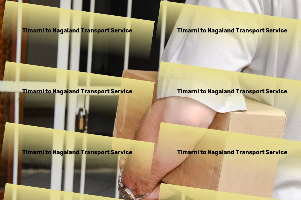 Timarni to Nagaland Transport Ensuring your cargo's journey is smooth and stress-free! - Fast freight services