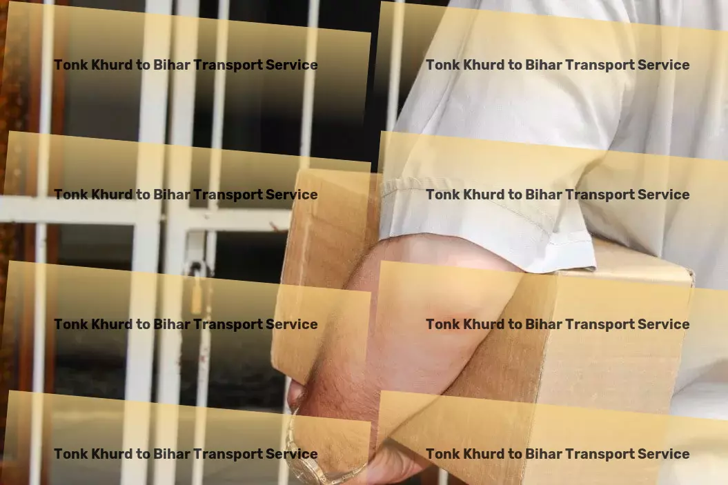 Tonk Khurd to Bihar Transport Reliable packers and movers