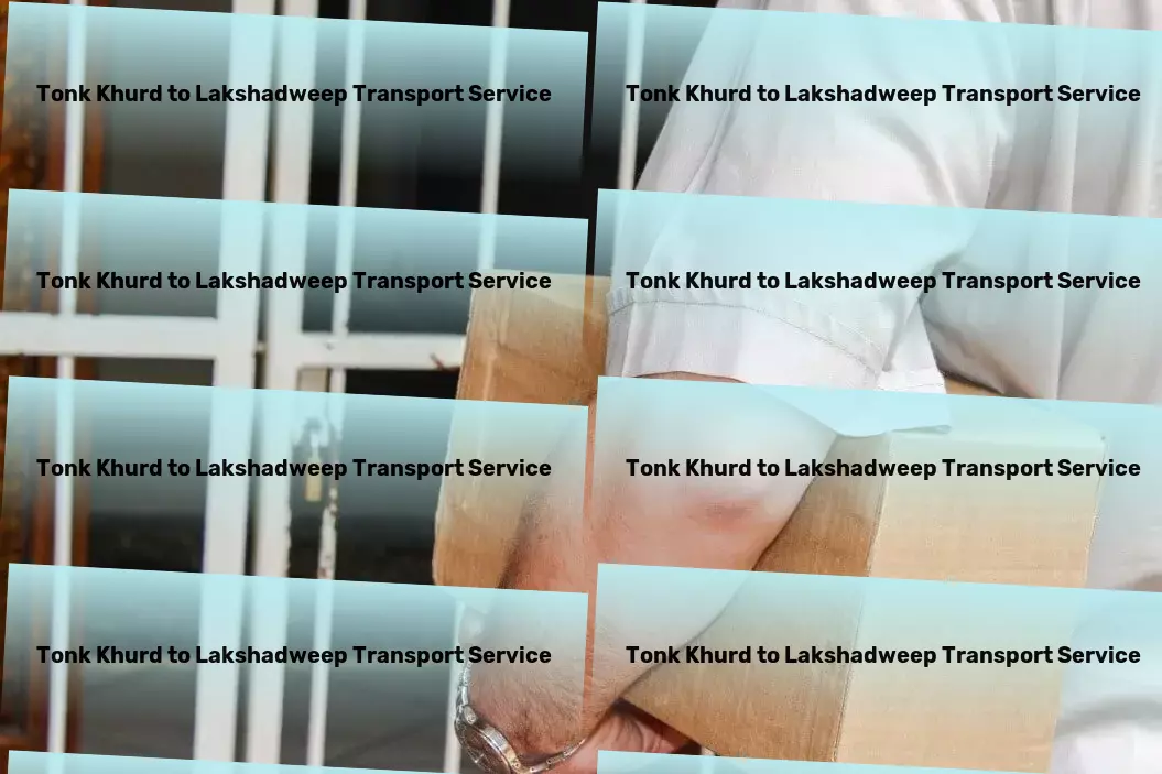 Tonk Khurd to Lakshadweep Transport Parcel Freight Services