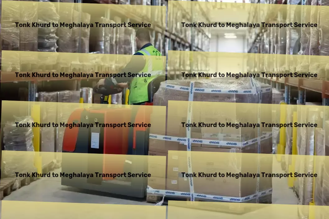 Tonk Khurd to Meghalaya Transport Industrial goods forwarding