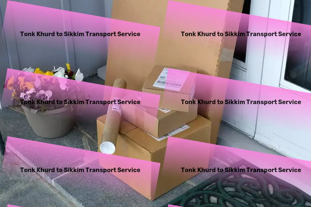 Tonk Khurd to Sikkim Transport A new era of goods transportation within India begins with us! - Transport consultancy