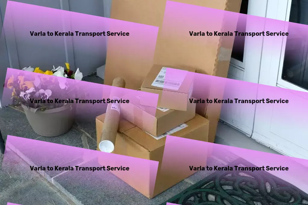 Varla to Kerala Transport Where technology and efficiency align for Indian logistics! - Specialized freight delivery