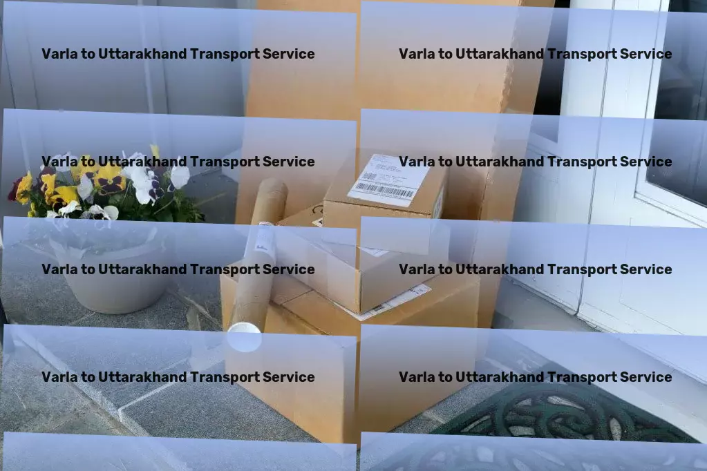 Varla to Uttarakhand Transport Rapid goods delivery solutions