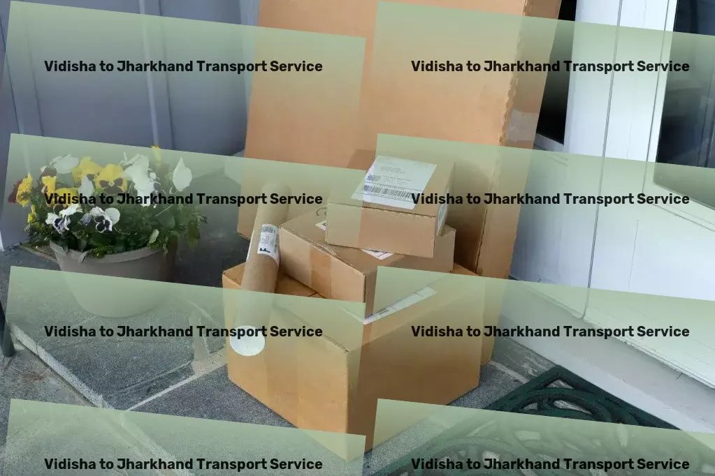 Vidisha to Jharkhand Transport Direct package transport