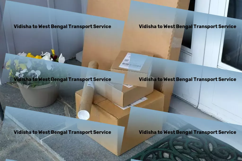 Vidisha to West Bengal Transport Full-scale logistics solutions