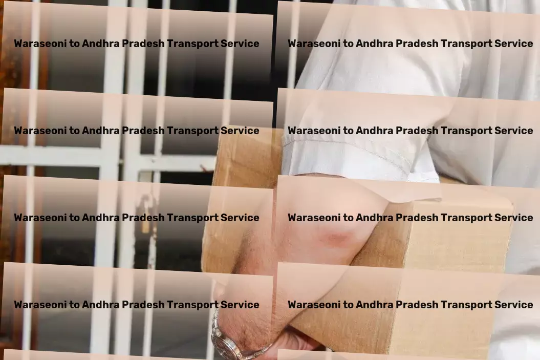 Waraseoni to Andhra Pradesh Transport A revolution in reliable goods shipping across India! - Specialized courier solutions