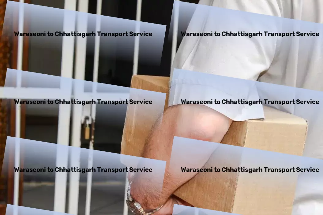 Waraseoni to Chhattisgarh Transport Safe cargo handling