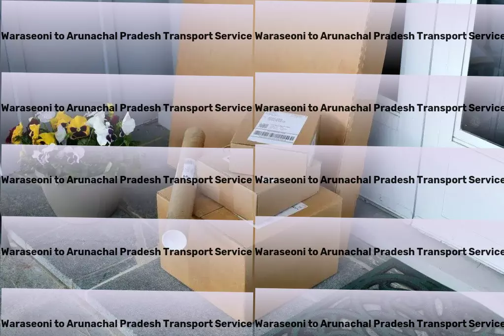 Waraseoni to Arunachal Pradesh Transport Effortless movement of goods within India! - Residential transport solutions