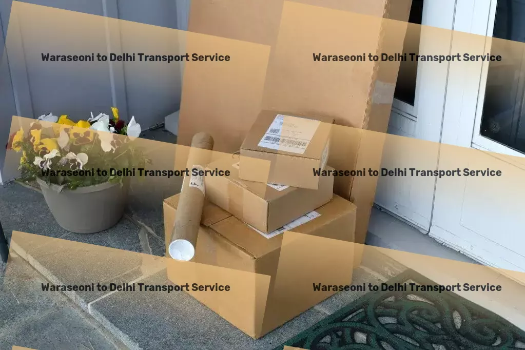 Waraseoni to Delhi Transport Redefining transportation solutions for you! - Immediate goods transport