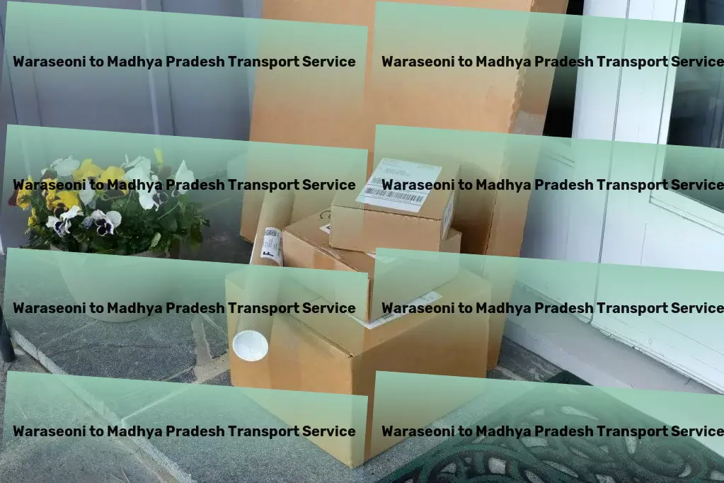 Waraseoni to Madhya Pradesh Transport Precision in every delivery, across the length and breadth of India! - Door-to-Door Cargo